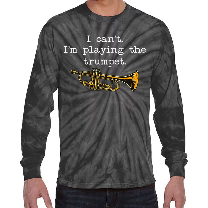 Funny I CanT IM Playing The Trumpet Stage Musician Tie-Dye Long Sleeve Shirt