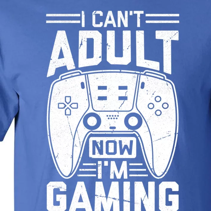 Funny I CanT Adult Now IM Gaming Gift Tall T-Shirt