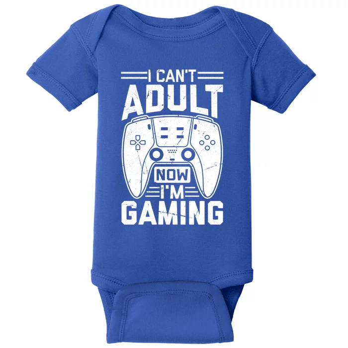 Funny I CanT Adult Now IM Gaming Gift Baby Bodysuit