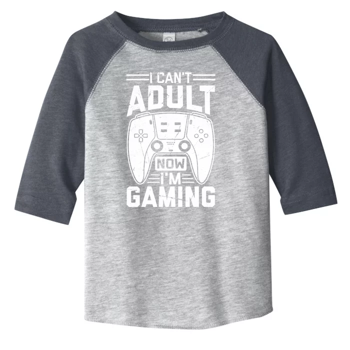 Funny I CanT Adult Now IM Gaming Gift Toddler Fine Jersey T-Shirt