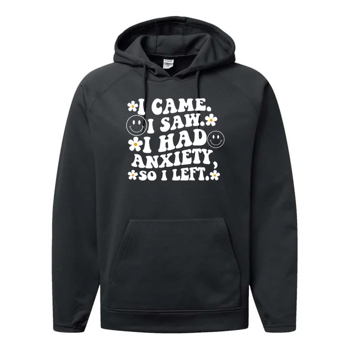 Funny I Came I Saw I Had Anxiety So I Left Anxiety Saying Performance Fleece Hoodie