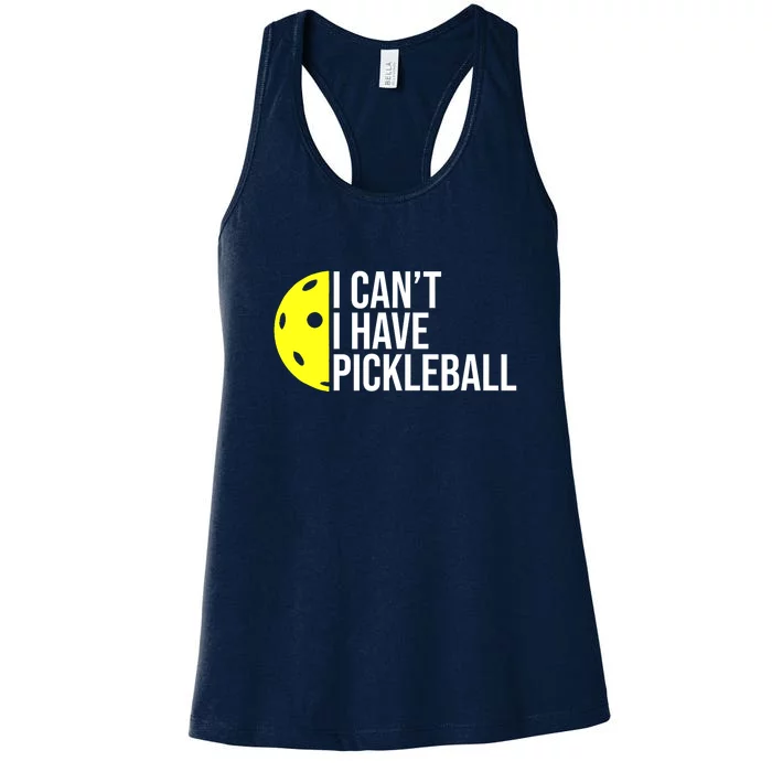 Funny I Cant I Have Pickleball For Pickleball Lovers Gift Ideas For Player Women's Racerback Tank