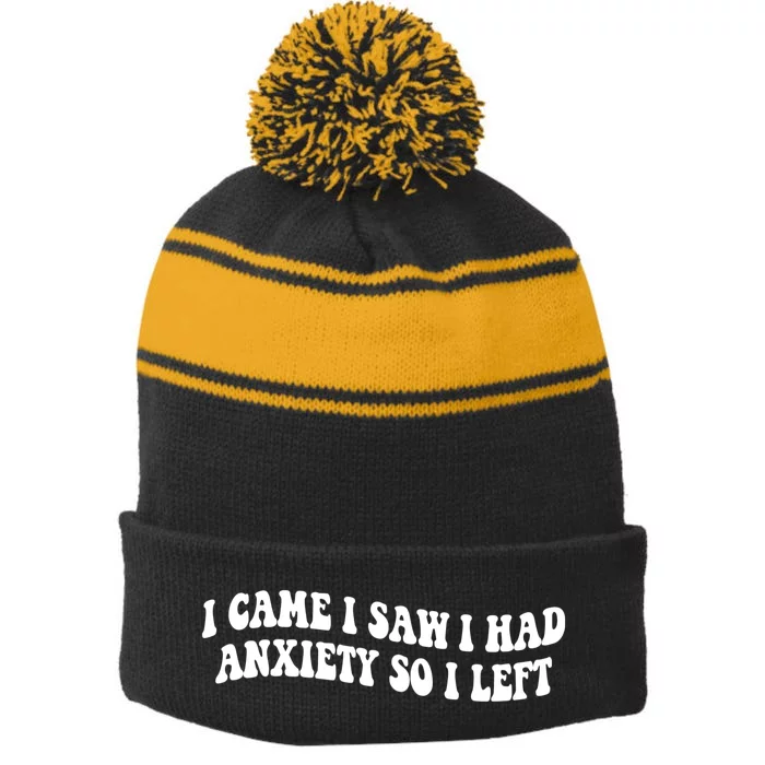 Funny I Came I Saw I Had Anxiety So I Left Anxiety Saying Stripe Pom Pom Beanie