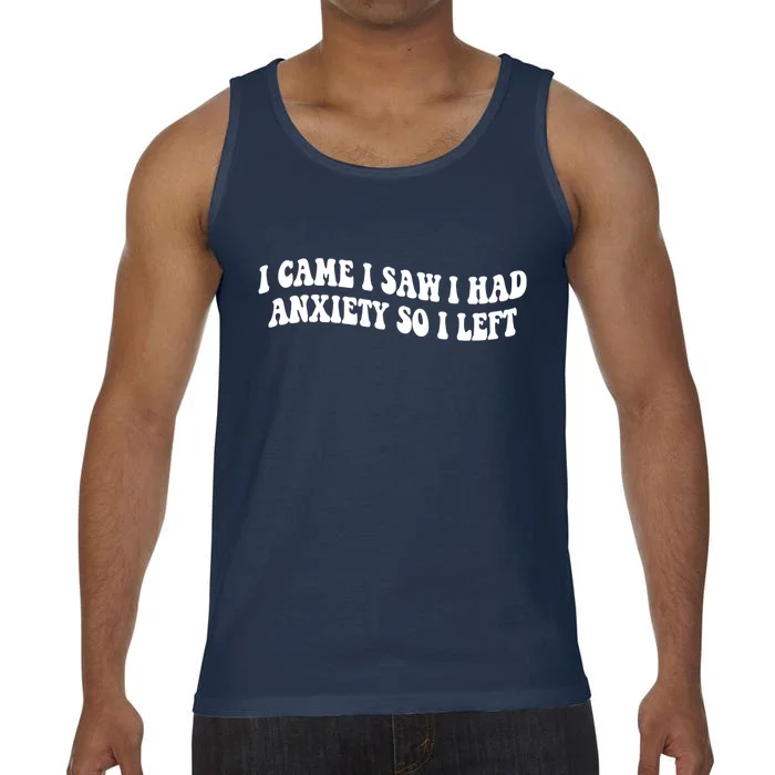 Funny I Came I Saw I Had Anxiety So I Left Anxiety Saying Comfort Colors® Tank Top