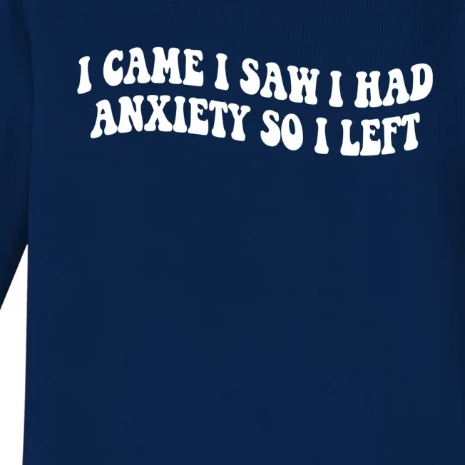 Funny I Came I Saw I Had Anxiety So I Left Anxiety Saying Baby Long Sleeve Bodysuit