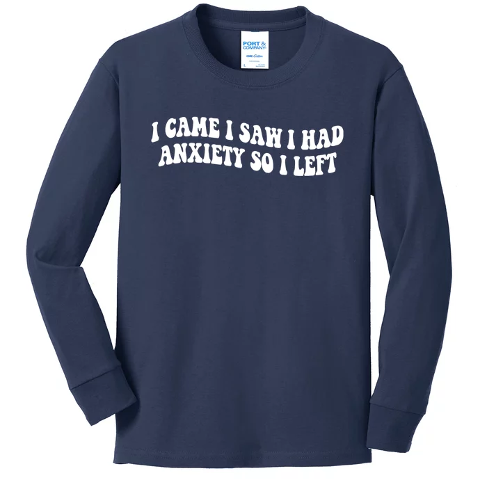 Funny I Came I Saw I Had Anxiety So I Left Anxiety Saying Kids Long Sleeve Shirt