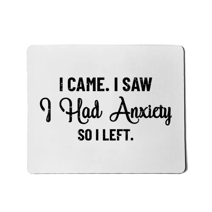 Funny I Came I Saw I Had Anxiety So I Left Anxiety Saying Mousepad