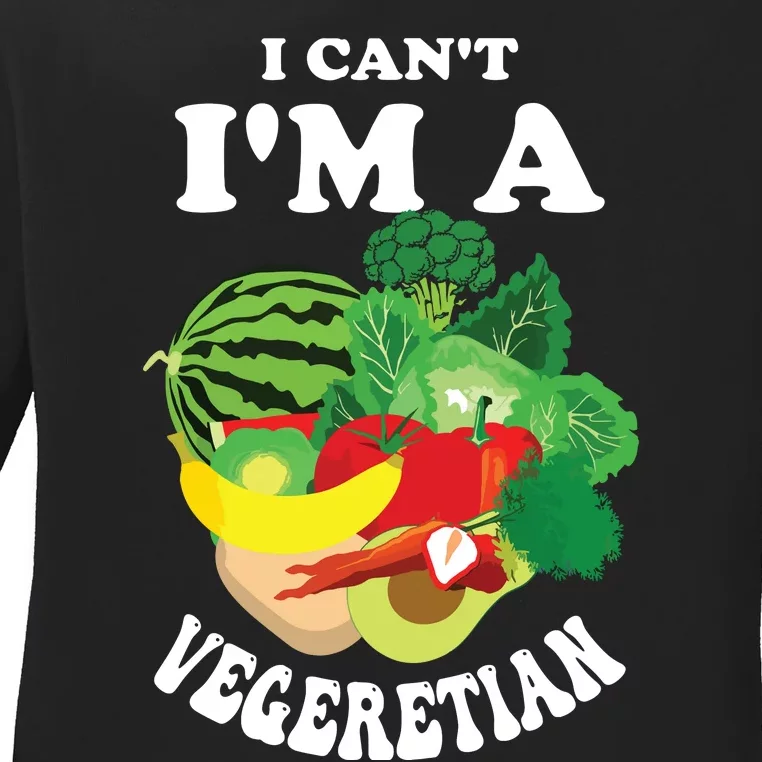 Funny I Cant Im A Vegetarian Sayings Vegetable Graphic Ladies Long Sleeve Shirt