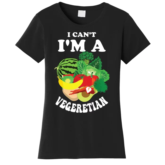 Funny I Cant Im A Vegetarian Sayings Vegetable Graphic Women's T-Shirt