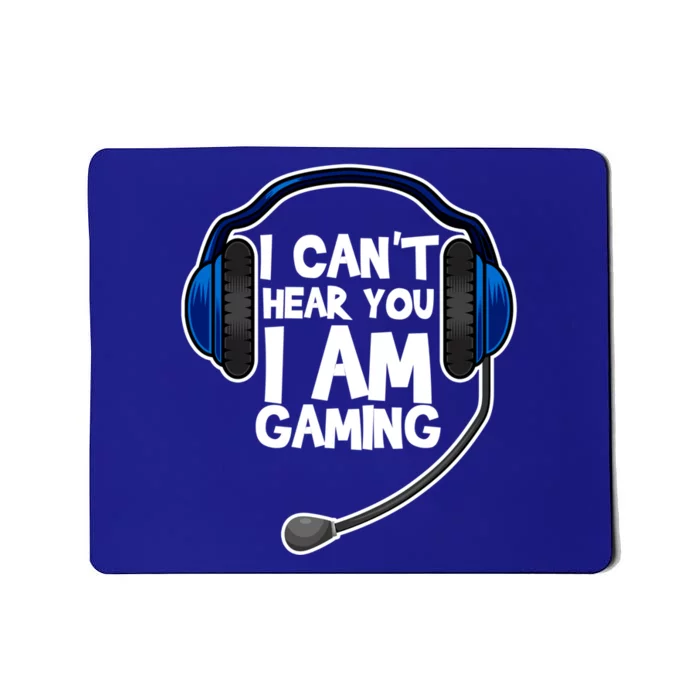 Funny I Can't Hear You I'm Gaming Computer Video Gamers Gift Mousepad