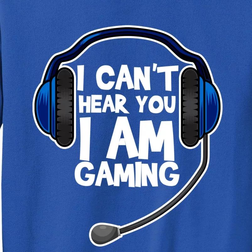 Funny I Can't Hear You I'm Gaming Computer Video Gamers Gift Tall Sweatshirt