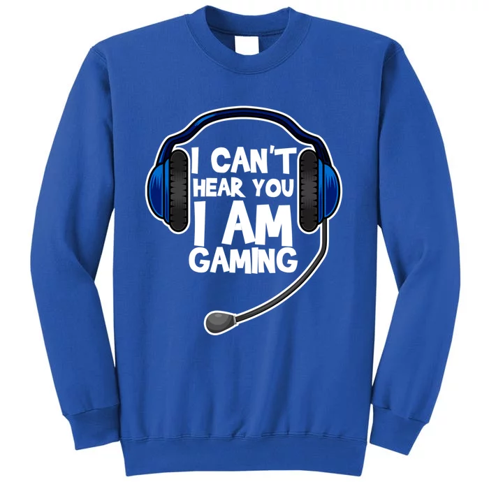 Funny I Can't Hear You I'm Gaming Computer Video Gamers Gift Tall Sweatshirt