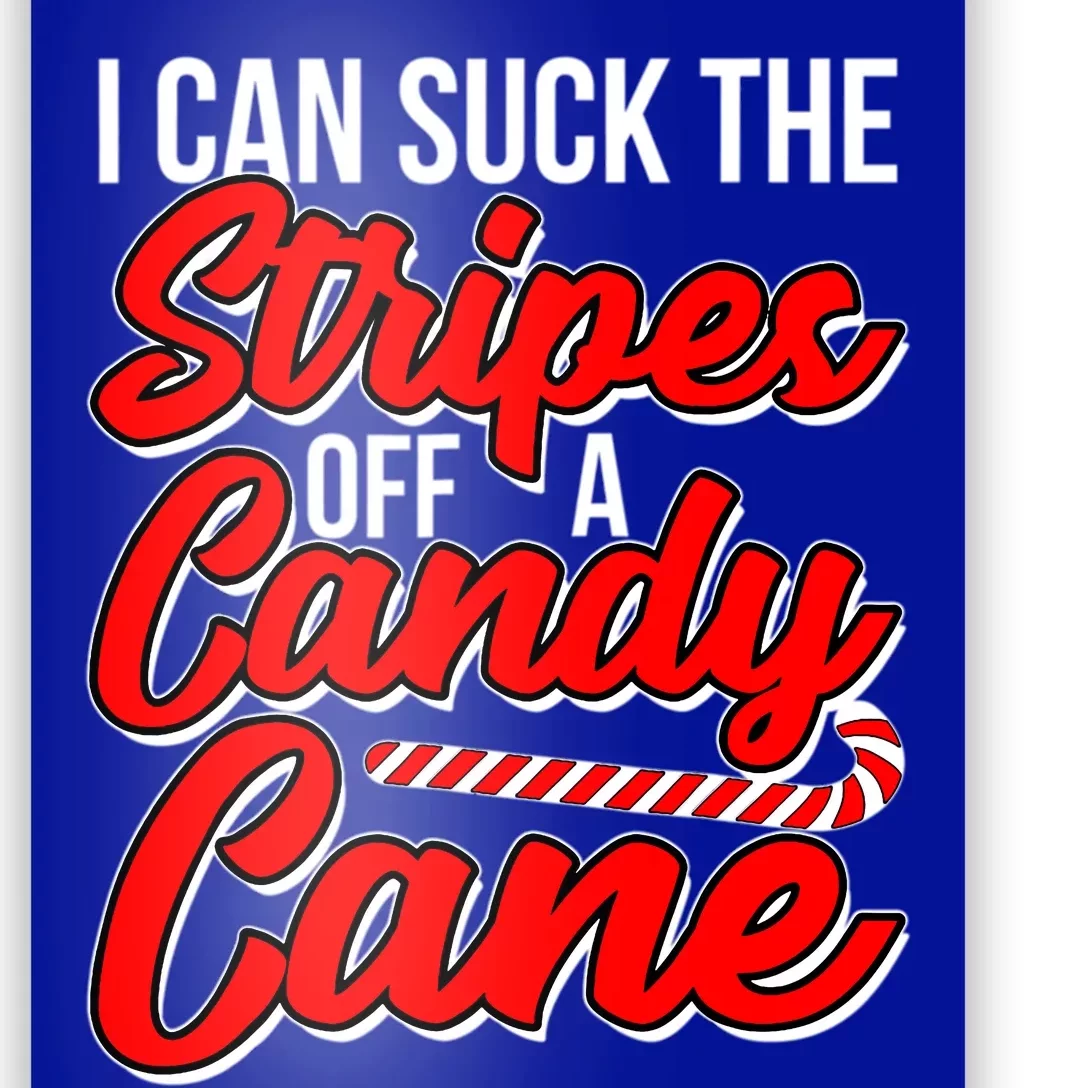 Funny I Can Suck The Stripes Off A Candy Cane Naughty Xmas Gift Poster