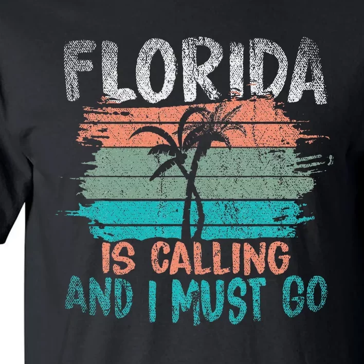 Florida Is Calling And I Must Go Retro Palm Trees Florida Tall T-Shirt