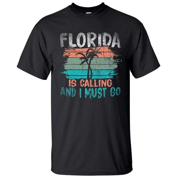 Florida Is Calling And I Must Go Retro Palm Trees Florida Tall T-Shirt