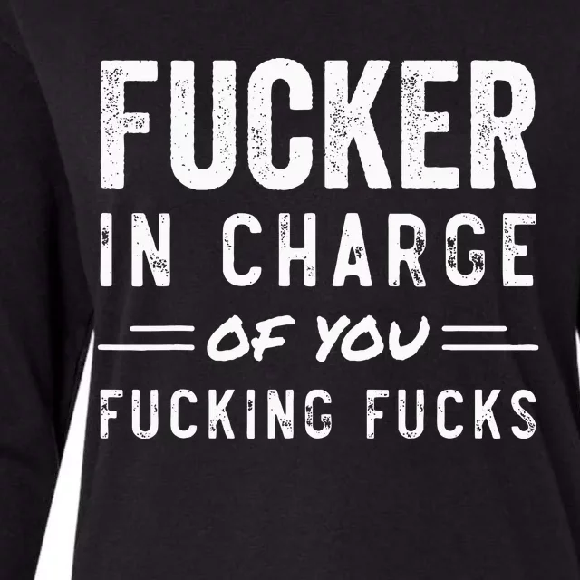 Fucker In Charge Of You Fucking Fucks Funny Boss Day Womens Cotton Relaxed Long Sleeve T-Shirt