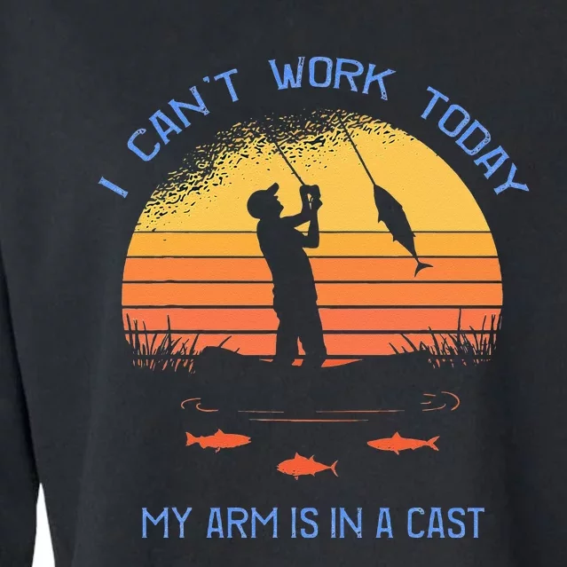 Fisherman I Cant Work Today My Arm Is In A Cast Funny Cropped Pullover Crew