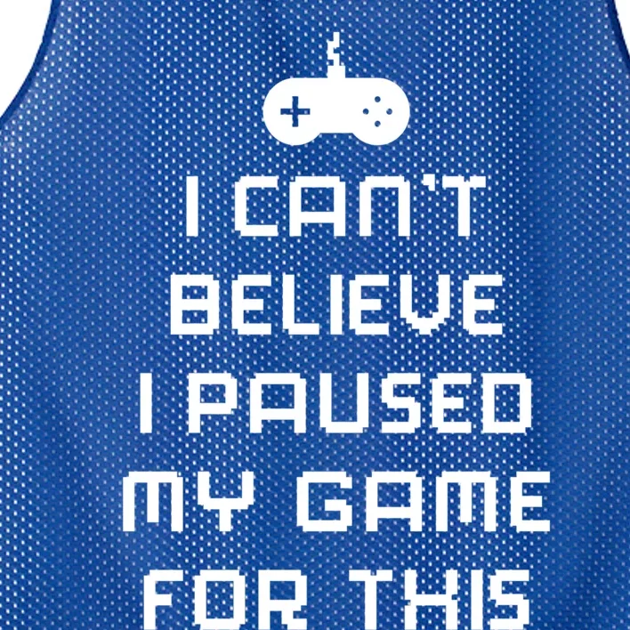 Funny I Cant Believe I Paused My Game For This Gift Mesh Reversible Basketball Jersey Tank