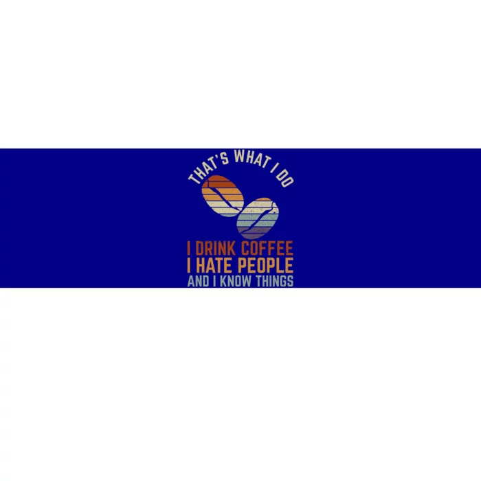 Funny I Coffee Hate People And I Know Things Cute Gift Bumper Sticker