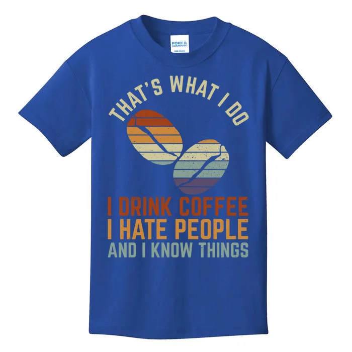 Funny I Coffee Hate People And I Know Things Cute Gift Kids T-Shirt