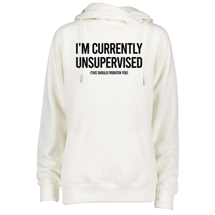 Funny Im Currently Unsupervised This Should Frighten You Womens Funnel Neck Pullover Hood