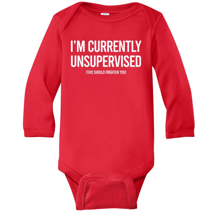 Funny Im Currently Unsupervised This Should Frighten You Baby Long Sleeve Bodysuit