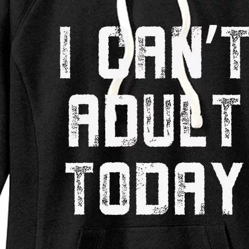 Funny I CanT Adult Responsibility Joke Witty Adulting Humor Women's Fleece Hoodie