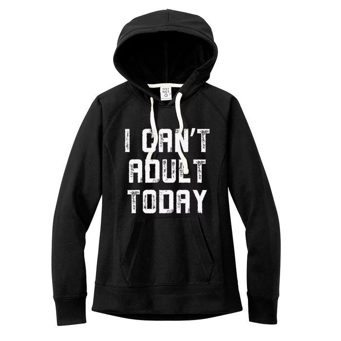 Funny I CanT Adult Responsibility Joke Witty Adulting Humor Women's Fleece Hoodie