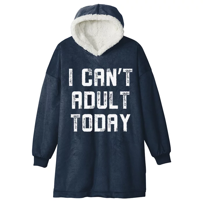 Funny I CanT Adult Responsibility Joke Witty Adulting Humor Hooded Wearable Blanket