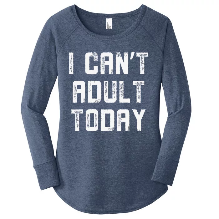 Funny I CanT Adult Responsibility Joke Witty Adulting Humor Women's Perfect Tri Tunic Long Sleeve Shirt