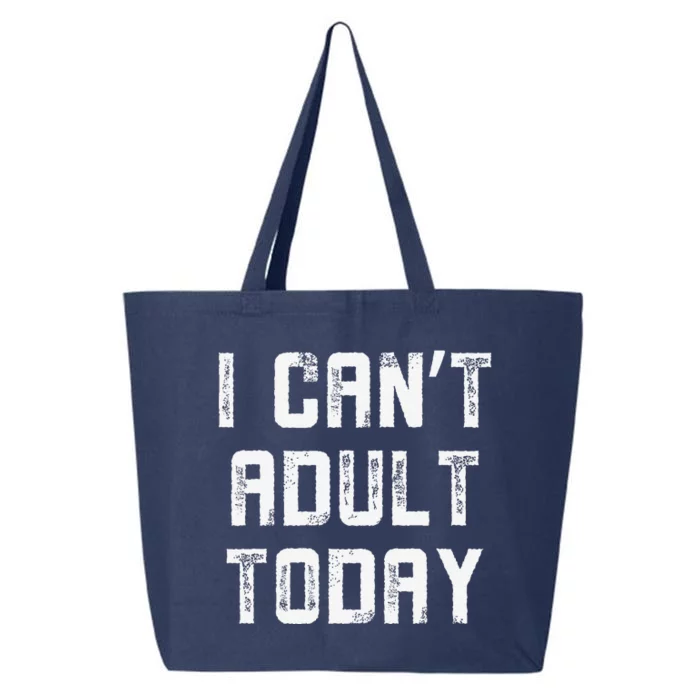 Funny I CanT Adult Responsibility Joke Witty Adulting Humor 25L Jumbo Tote