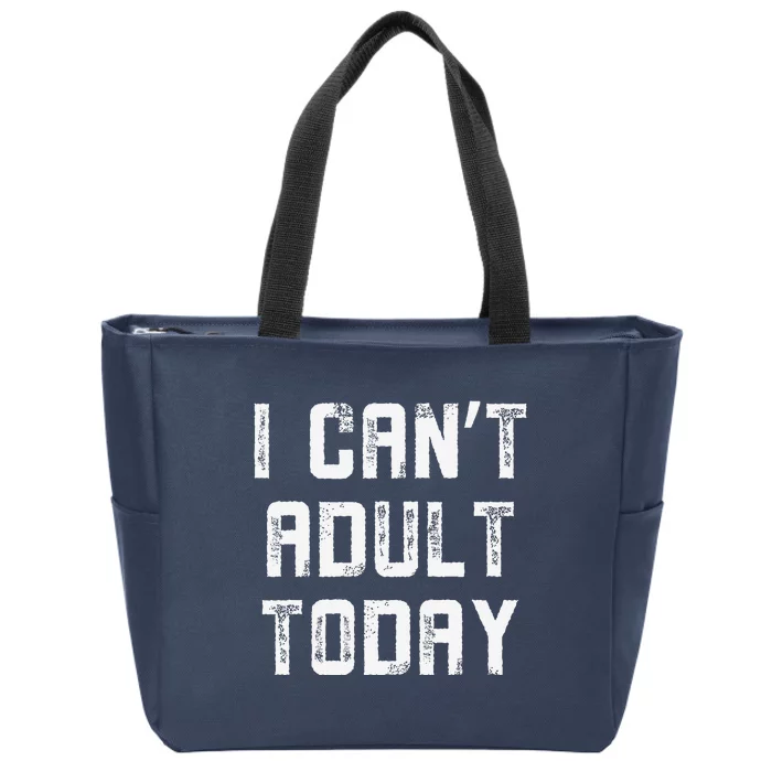 Funny I CanT Adult Responsibility Joke Witty Adulting Humor Zip Tote Bag