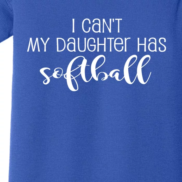 Funny I CanT My Daughter Has Softball Mom Or Dad Fun Gift Baby Bodysuit