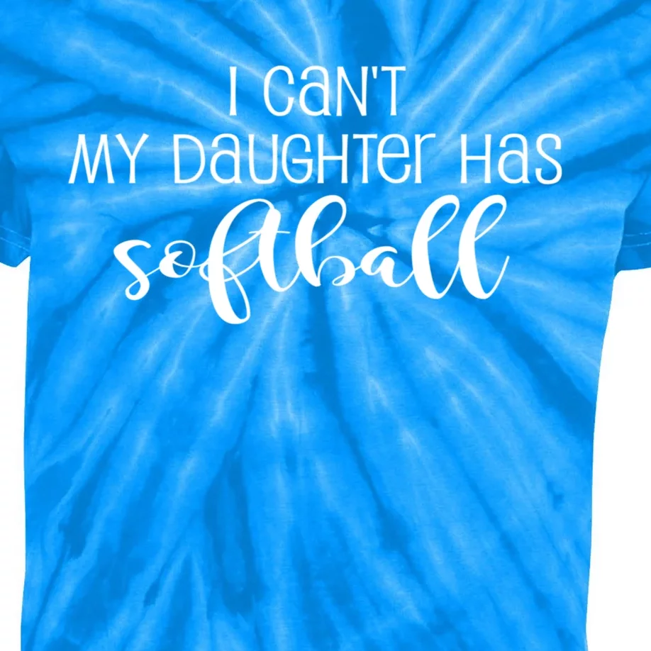 Funny I CanT My Daughter Has Softball Mom Or Dad Fun Gift Kids Tie-Dye T-Shirt