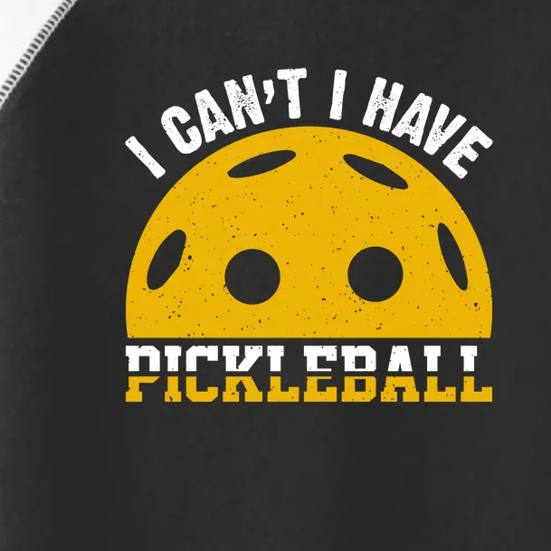 Funny I Can't I Have Pickleball Sport Gift Pickleball Player Toddler Fine Jersey T-Shirt