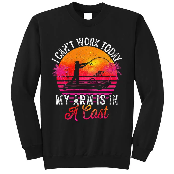 Fisherman I Can't Work Today My Arm Is in Cast Funny Fishing Tall Sweatshirt