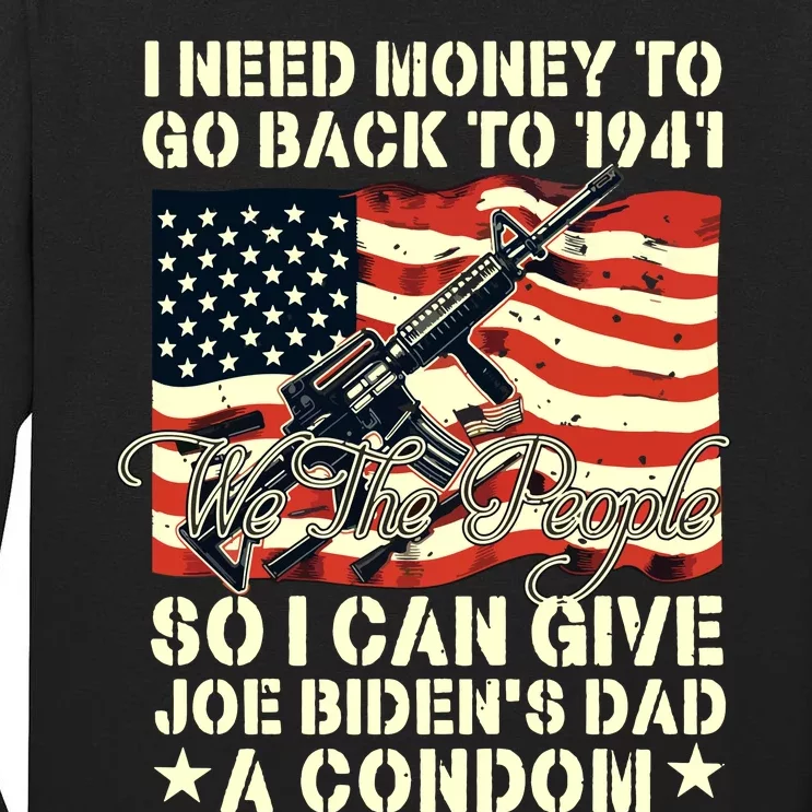 Funny I Can Give Joe Bidens Dad A Condom Tall Long Sleeve T-Shirt