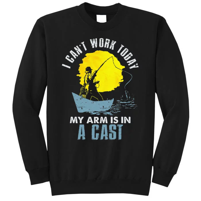 Funny I Cant Work Today My Arm Is In A Cast Laugh Sweatshirt