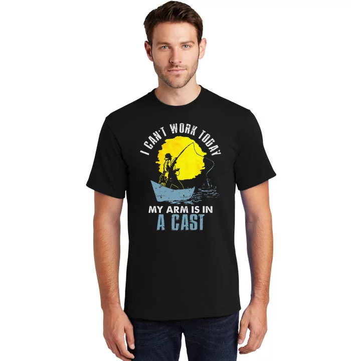 Funny I Cant Work Today My Arm Is In A Cast Laugh Tall T-Shirt