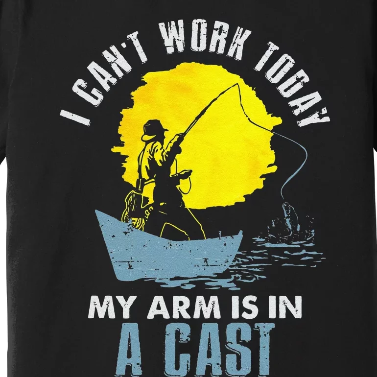 Funny I Cant Work Today My Arm Is In A Cast Laugh Premium T-Shirt