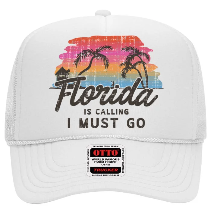 Florida Is Calling I Must Go Summer Vacation Gift High Crown Mesh Trucker Hat