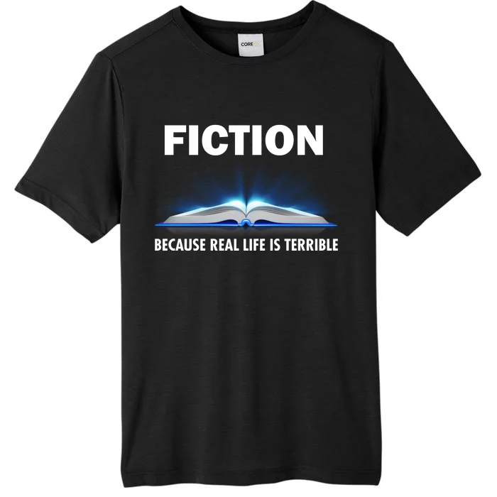 Fiction Because Real Life Is Terrible ChromaSoft Performance T-Shirt