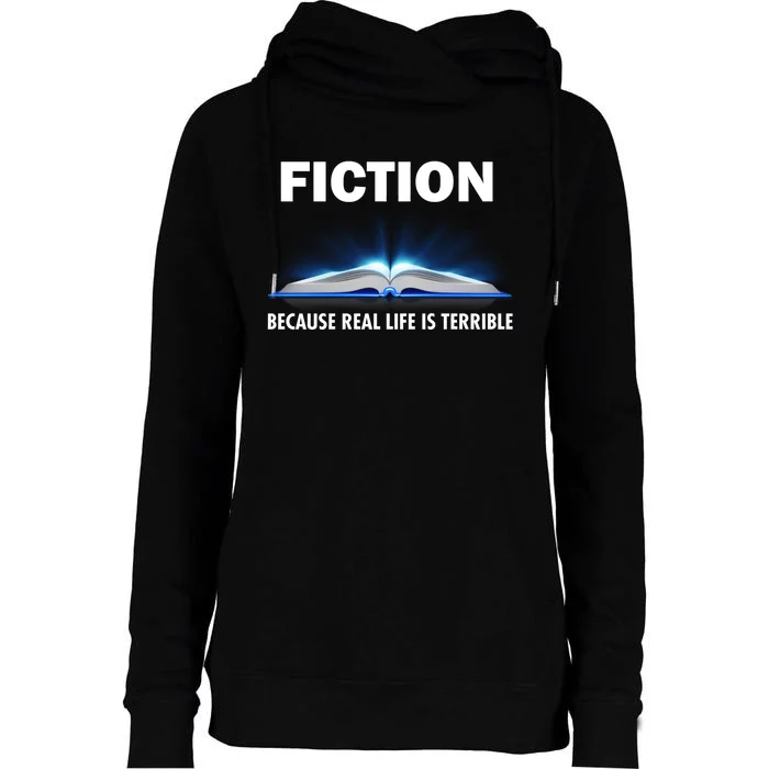 Fiction Because Real Life Is Terrible Womens Funnel Neck Pullover Hood