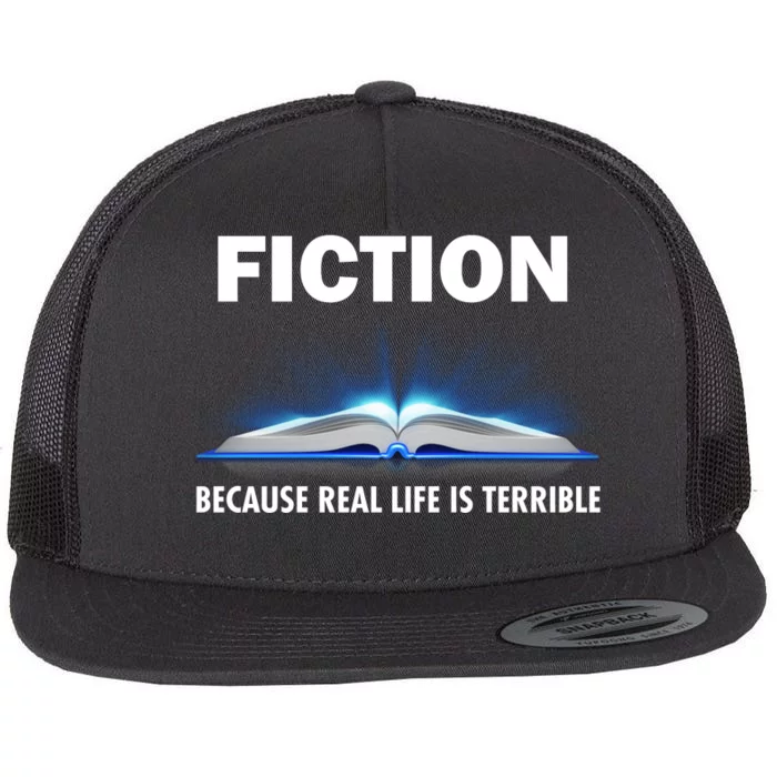 Fiction Because Real Life Is Terrible Flat Bill Trucker Hat