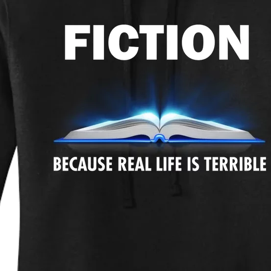 Fiction Because Real Life Is Terrible Women's Pullover Hoodie