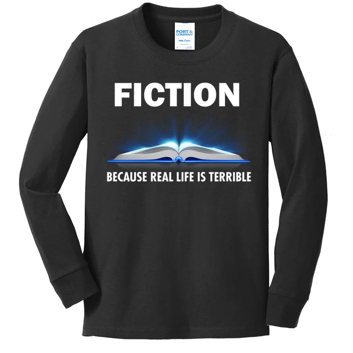 Fiction Because Real Life Is Terrible Kids Long Sleeve Shirt