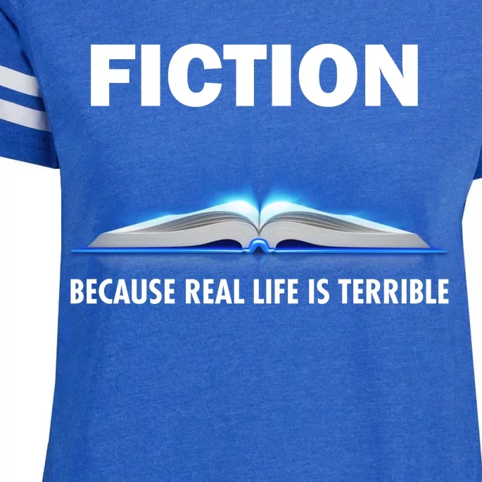 Fiction Because Real Life Is Terrible Enza Ladies Jersey Football T-Shirt