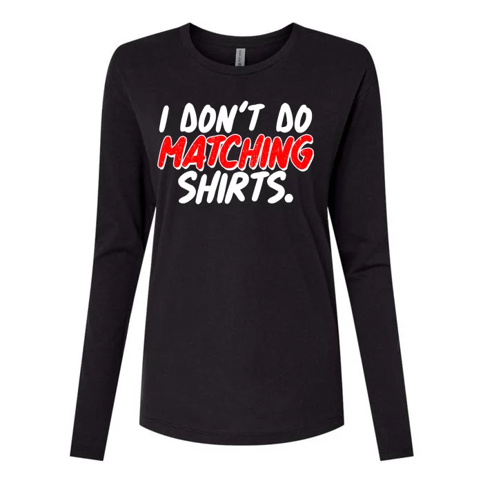 Funny I Don't Do Matchong Shirts Womens Cotton Relaxed Long Sleeve T-Shirt