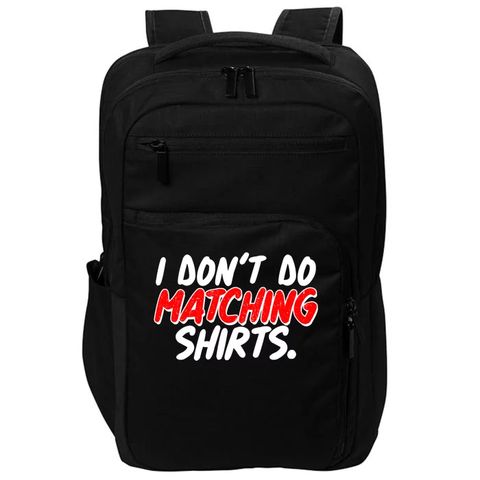 Funny I Don't Do Matchong Shirts Impact Tech Backpack