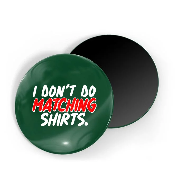 Funny I Don't Do Matchong Shirts Magnet